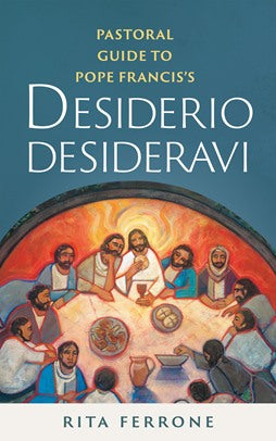Pastoral Guide to Pope Francis' "Desiderio Desideravi"