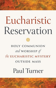 Euchristic Reservation - Holy Communion and Worship of the Eucharistic Mystery Outside Mass